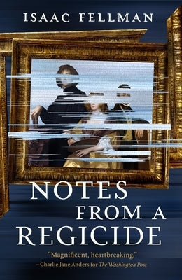 Notes from a Regicide by Fellman, Isaac