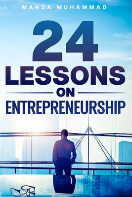 24 Lessons on Entrepreneurship Paperback Independently Published