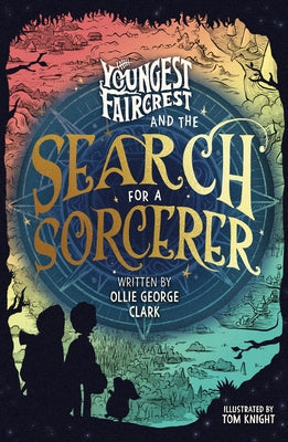 Youngest Faircrest and the Search for a Sorcerer by Clark, Ollie George