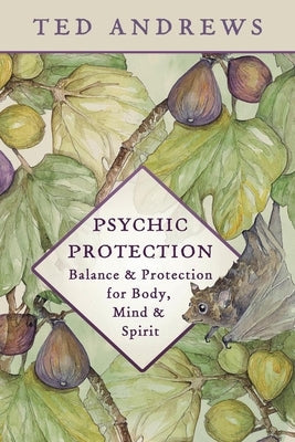 Psychic Protection: Balance & Protection for Body, Mind & Spirit by Andrews, Ted