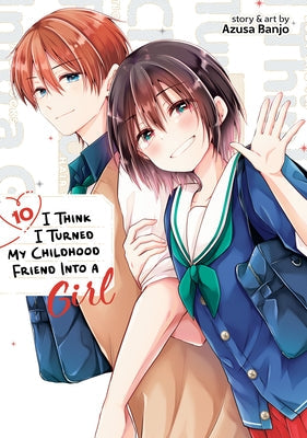 I Think I Turned My Childhood Friend Into a Girl Vol. 10 by Banjo, Azusa