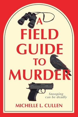 A Field Guide to Murder by Cullen, Michelle L.