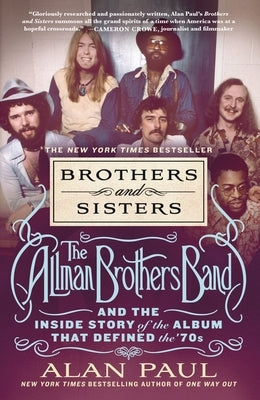 Brothers and Sisters: The Allman Brothers Band and the Inside Story of the Album That Defined the '70s Paperback St. Martin's Griffin
