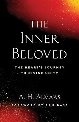 The Inner Beloved: The Heart's Journey to Divine Unity by Almaas, A. H.