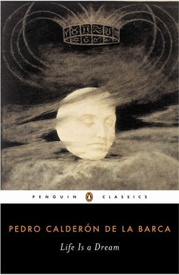 Life Is a Dream by Calderón de la Barca, Pedro