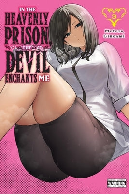 In the Heavenly Prison, the Devil Enchants Me, Vol. 3: Volume 3 by Gingami, Meteor