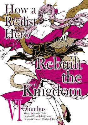 How a Realist Hero Rebuilt the Kingdom (Manga): Omnibus 6 by Dojyomaru