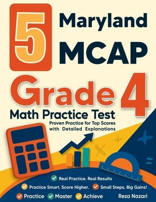 5 Maryland MCAP Grade 4 Math Practice Tests: Proven Practice for Top Scores with Detailed Explanations by Nazari, Reza