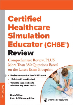 Certified Healthcare Simulation Educator (Chse(r)) Review: Comprehensive Review, Plus More Than 350 Questions Based on the Latest Exam Blueprint Paperback Springer Publishing Company