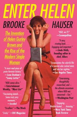 Enter Helen: The Invention of Helen Gurley Brown and the Rise of the Modern Single Woman Paperback Harper Paperbacks