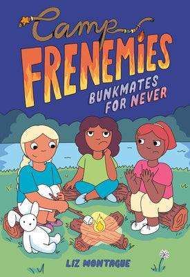 Camp Frenemies: Bunkmates for Never by Montague, Liz
