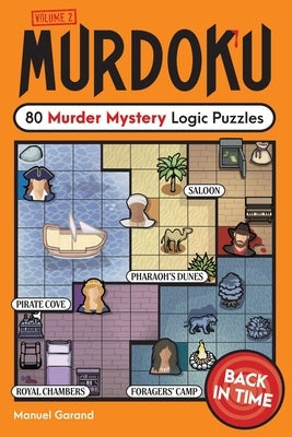 Murdoku Volume 2: Back in Time: 80 Murder Mystery Logic Puzzles by Garand, Manuel