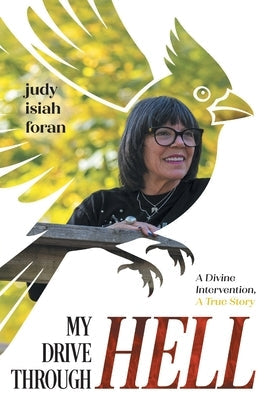 My Drive Through Hell: A Divine Intervention by Foran, Judy Isiah