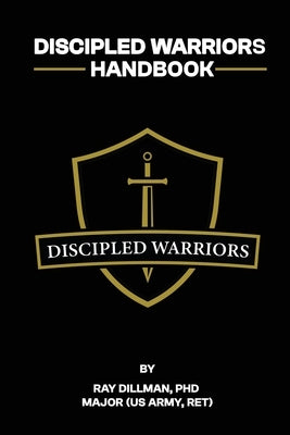 Discipled Warriors Handbook by Dillman, Ray