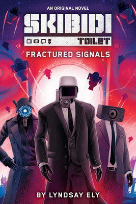 Fractured Signals (Skibidi Original Novel #1) by Ely, Lyndsay
