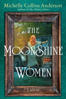 The Moonshine Women by Anderson, Michelle Collins