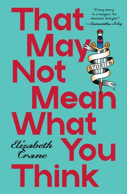 That May Not Mean What You Think: Stories by Crane, Elizabeth