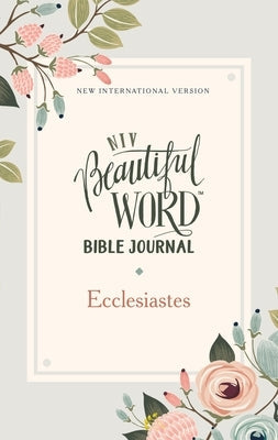 Niv, Beautiful Word Bible Journal, Ecclesiastes, Paperback, Comfort Print Bible Zondervan
