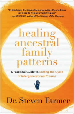 Healing Ancestral Family Patterns: A Practical Guide to Ending the Cycle of Intergenerational Trauma Paperback Hierophant Publishing