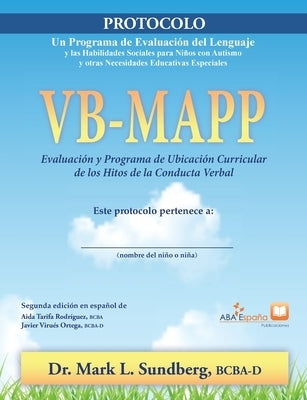 VB-MAPP, Evaluación y programa de ubicación curricular de los hitos de la conducta verbal: Protocolo by Sundberg, Mark L.