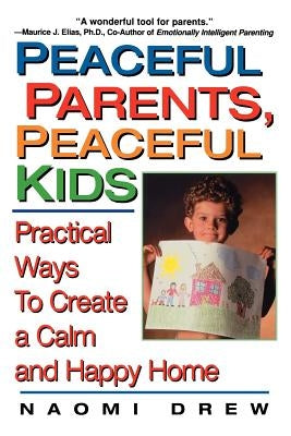 Peaceful Parents, Peaceful Kids Paperback Kensington Publishing Corporation
