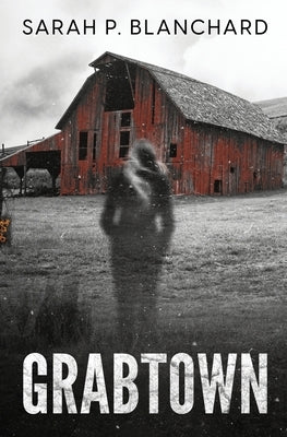 Grabtown: a dark psychological thriller by Blanchard, Sarah P.