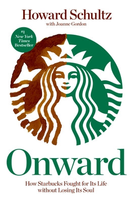 Onward: How Starbucks Fought for Its Life Without Losing Its Soul Paperback Rodale Books