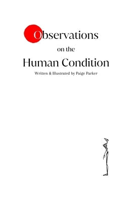 Observations on the Human Condition by Parker, Paige