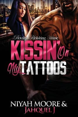 Kissin' On My Tattoos by J, Jahquel