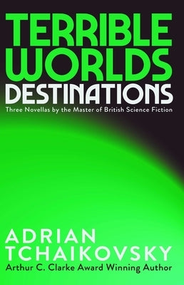 Terrible Worlds: Destinations by Tchaikovsky, Adrian