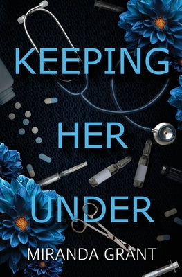 Keeping Her Under by Grant, Miranda