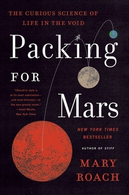 Packing for Mars: The Curious Science of Life in the Void Paperback W. W. Norton & Company