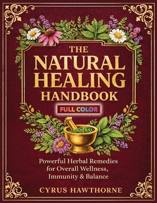 The Natural Healing Handbook by Hawthorne, Cyrus