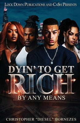 Dyin' To Get Rich by Hornezes, Christopher