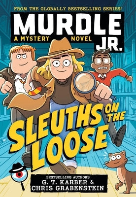 Murdle Jr.: Sleuths on the Loose by Karber, G. T.