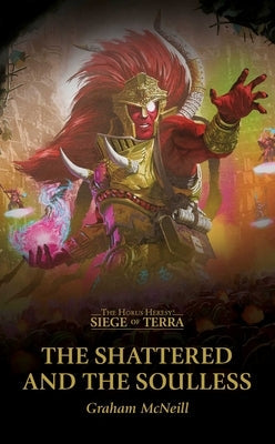 The Shattered and the Soulless by McNeill, Graham