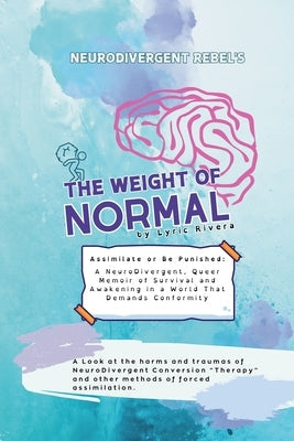 NeuroDivergent Rebel's The Weight of Normal by Rivera, Lyric