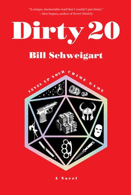 Dirty 20: The Dark Humor Crime Novel about Family, Ttrpgs, and Escaping Into Fantasy by Schweigart, Bill