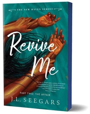 Revive Me: Part Two (Deluxe Edition): The Affair by Seegars, J. L.