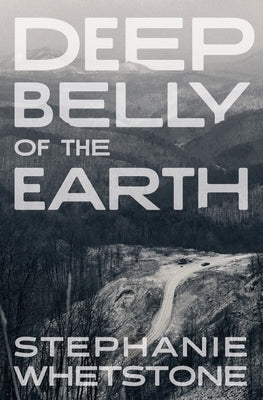Deep Belly of the Earth by Whetstone, Stephanie