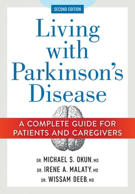 Living with Parkinson's Disease: A Complete Guide for Patients and Caregivers by Okun, Michael