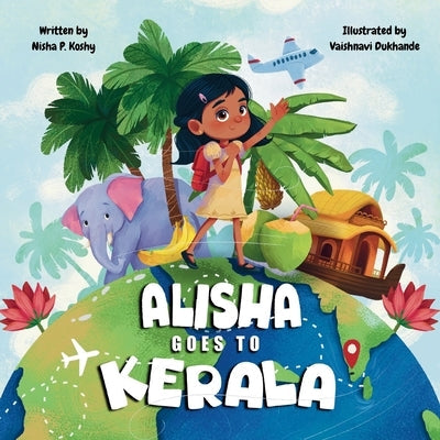 Alisha Goes to Kerala by Koshy, Nisha