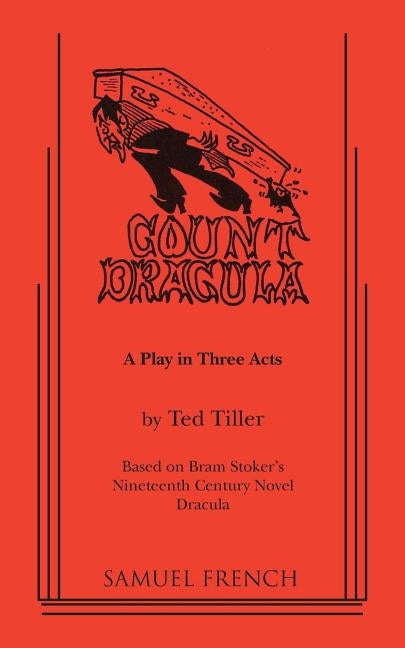 Count Dracula - A Play in Three Acts Paperback Samuel French, Inc.