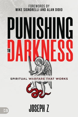 Punishing the Darkness: Spiritual Warfare That Works by Z, Joseph