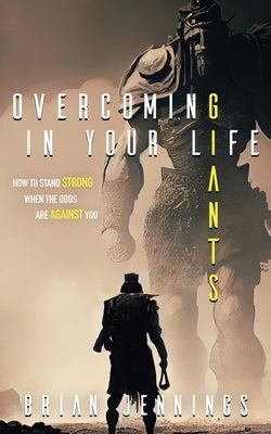 Overcoming Giants In Your Life Paperback Brian Jennings