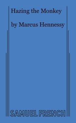Hazing the Monkey Paperback Samuel French, Inc.