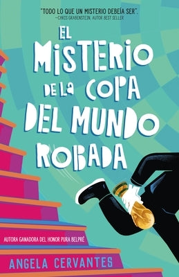 El Misterio de la Copa del Mundo Robada by Cervantes, Angela