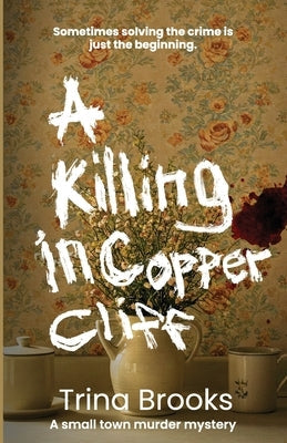 A Killing in Copper Cliff by Brooks, Trina