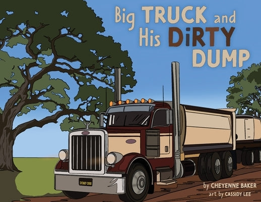 Big Truck and His Dirty Dump by Baker, Cheyenne