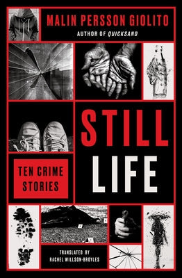 Still Life: Ten Crime Stories by Persson Giolito, Malin